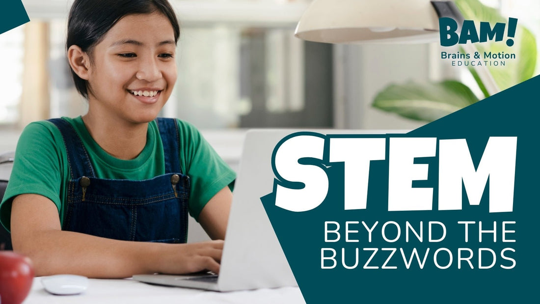 Beyond the Buzzwords: Here’s What STEM Education Really Means for Your Child - Brains & Motion